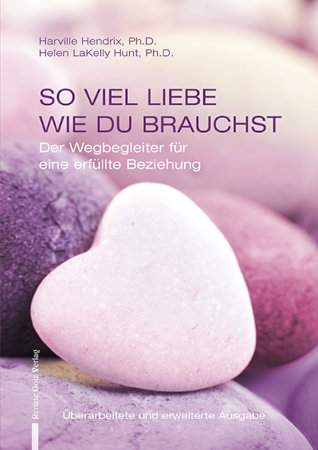 Harville Hendrix, Ph. D., So viel Liebe wie Du brauchst